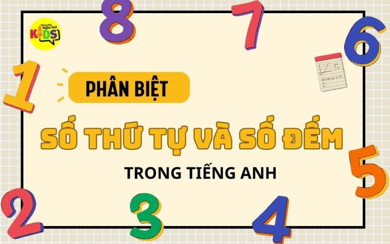  Phân biệt số thứ tự và số đếm trong tiếng Anh