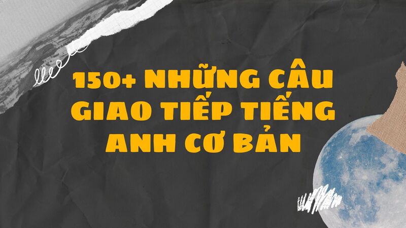 Những câu giao tiếp Tiếng Anh cơ bản